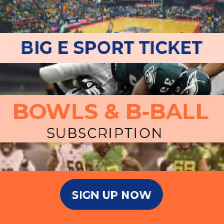 Big E Sports Ticket | Football & Basketball | Bowls & B-ball Package